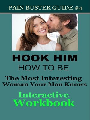 cover image of Hook Him--How to Be the Most Interesting Woman Your Man Knows--The Interactive Workbook